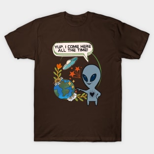 Alien Always Visiting the Earth - Funny Alien T-Shirt